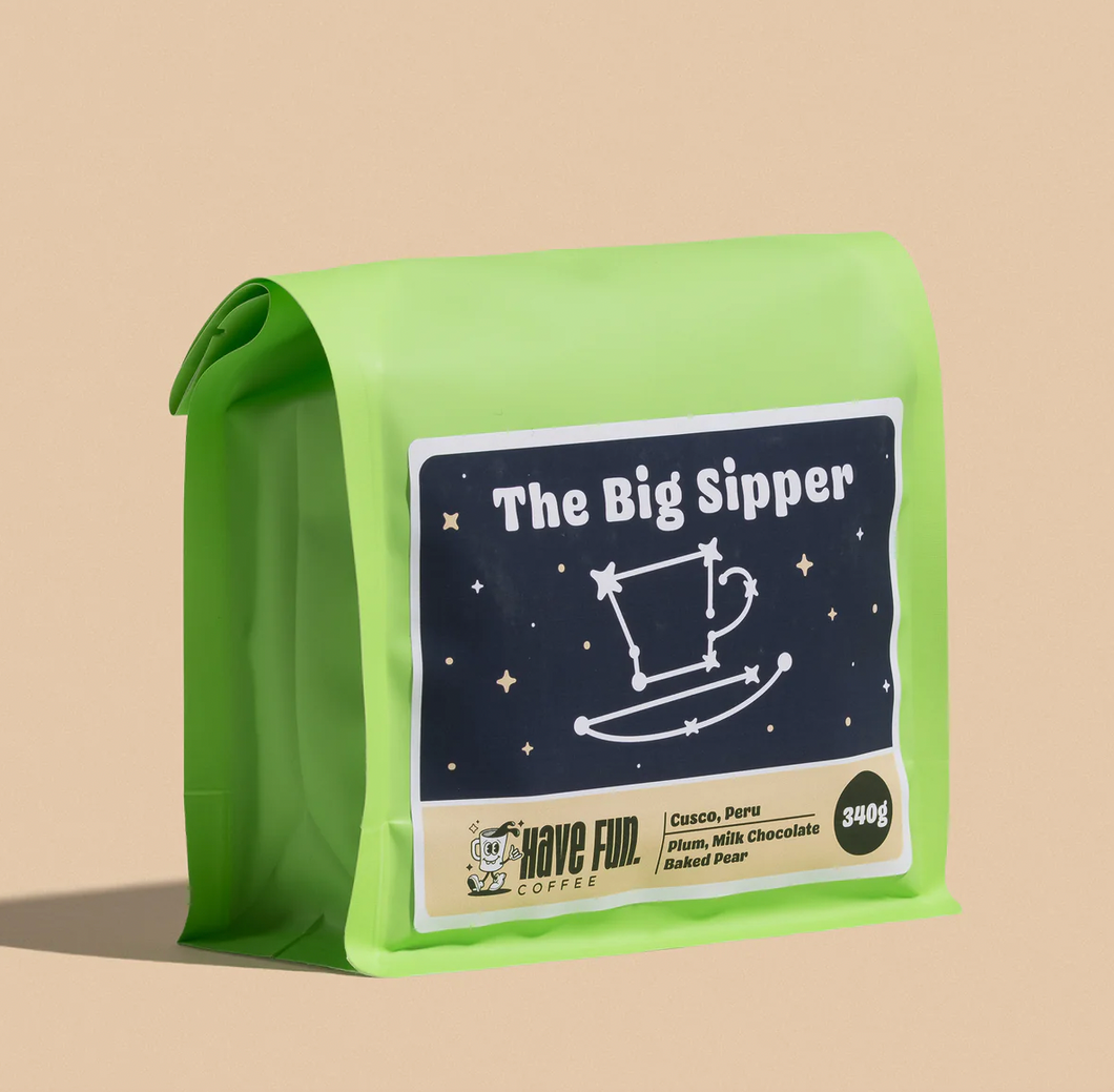 Have Fun. Coffee - The Big Sipper